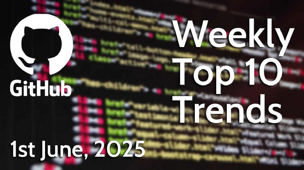 GitHub Weekly Top 10 Trends (1 Jun 2025)