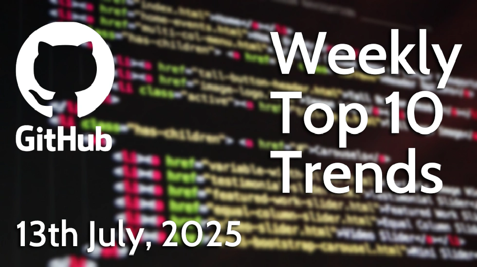 GitHub Weekly Top 10 Trends (13 Jul 2025)