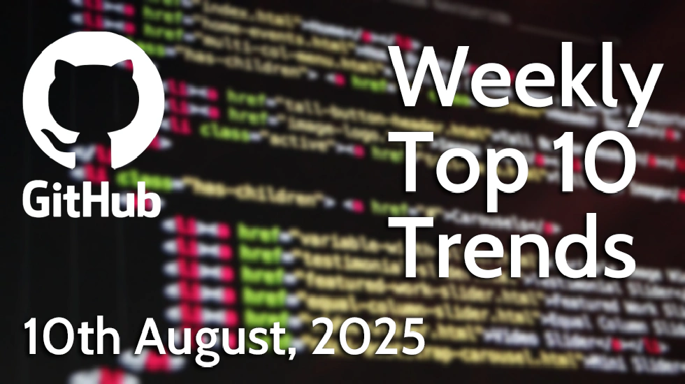 GitHub Weekly Top 10 Trends (10 Aug 2025)