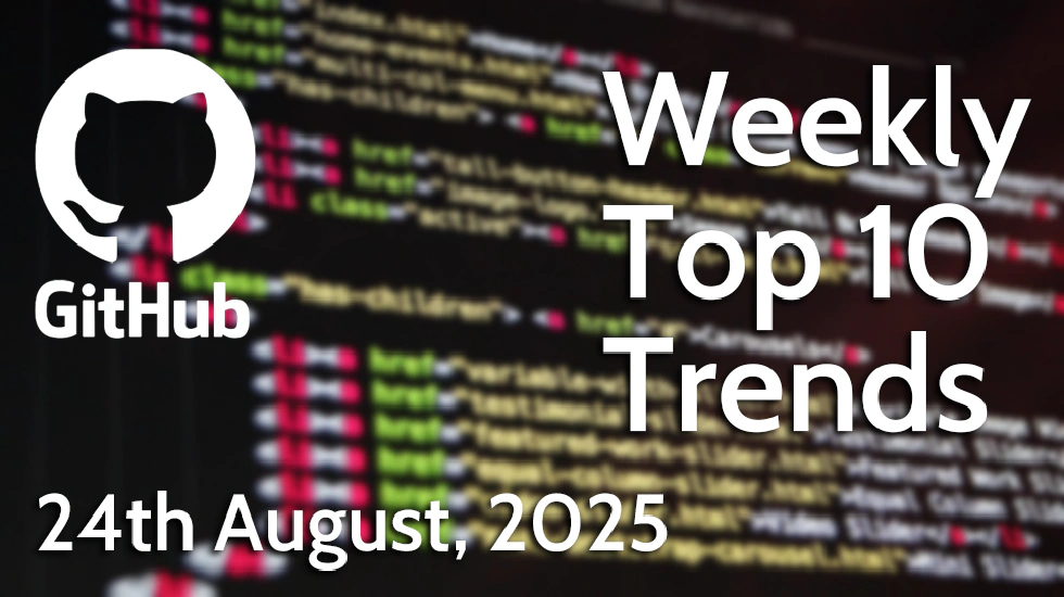 GitHub Weekly Top 10 Trends (24 Aug 2025)