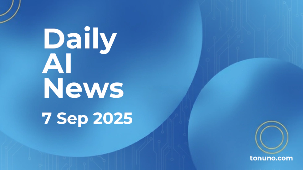 Daily AI News (7 Sep 2025)